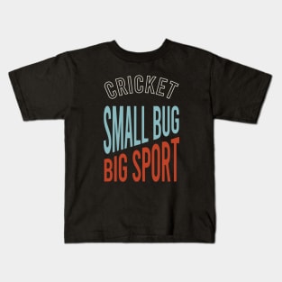 Cricket Small Bug Big Sport Kids T-Shirt